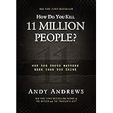 How Do You Kill 11 Million People?: Why the Truth Matters More Than You Think