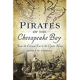 Pirates of the Chesapeake Bay: From the Colonial Era to the Oyster Wars