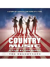 Country Music - A Film by Ken Burns The Soundtrack