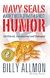 Navy SEALs and Their Unabashed Humor: Unfiltered, Uncensored and Unhinged!