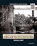 India and the First World War: If I Die Here, Who Will Remember Me?