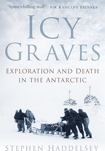 Download Icy Graves: Exploration and Death in the Antarctic (English Edition) PDF