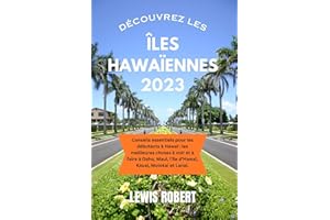 DÉCOUVREZ LES ÎLES HAWAÏENNES 2023: Conseils essentiels pour les débutants à Hawaï: les meilleures choses à voir et à faire à