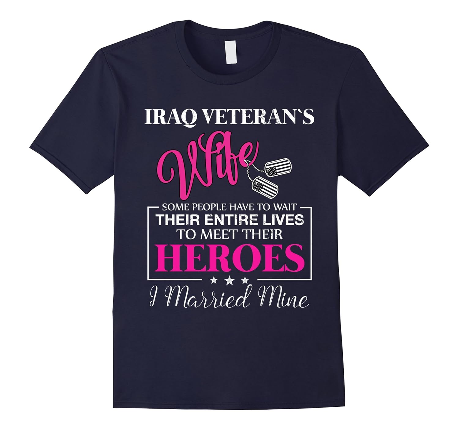 Iraq Veteran's Wife Meet Heroes I Married Mine Shirt-ANZ