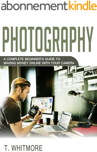 Download Photography Business: A Complete Beginner’s Guide to Making Money Online with Your Camera (English Edition) PDF
