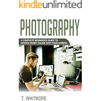 Photography Business: A Complete Beginner’s Guide to Making Money Online with Your Camera book cover Photography Business: A Complete Beginner’s Guide to Making Money Online with Your Camera book cover