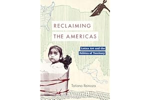 Reclaiming the Americas: Latinx Art and the Politics of Territory (Latinx: The Future Is Now)