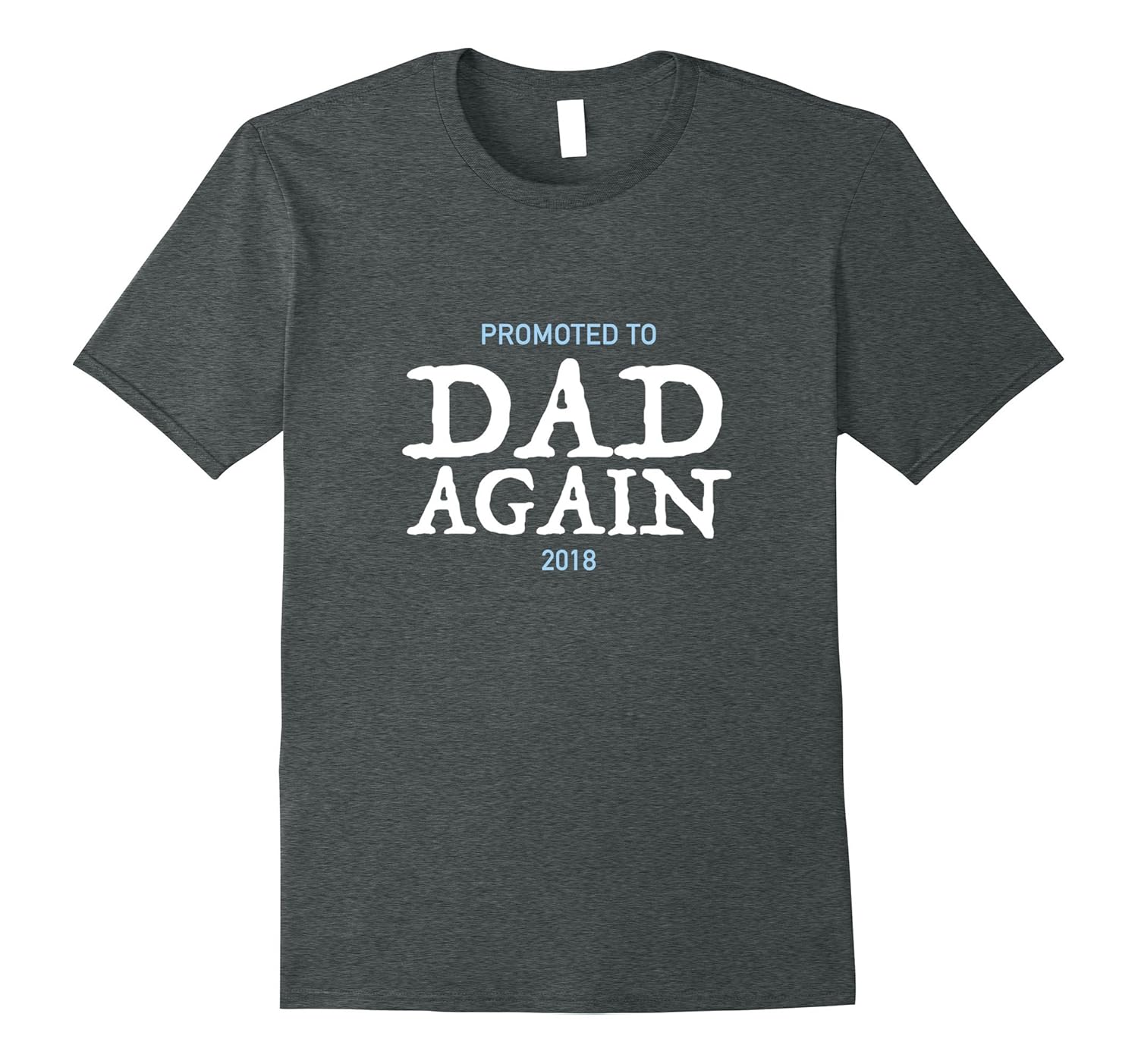 Promoted To Dad Again 2018 T-Shirt Lovely Dad Gift-ANZ