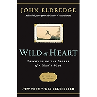 Wild at Heart: Discovering the Secret of a Man's Soul book cover
