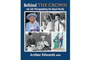 Behind the Crown: My Life Photographing the Royal Family