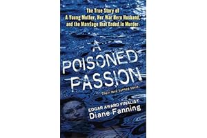 A Poisoned Passion: The True Story of A Young Mother, Her War Hero Husband, and the Marriage that Ended in Murder (St. Martin