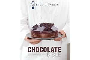 Le Cordon Bleu Chocolate Bible: 180 Recipes from the Famous French Culinary School