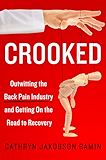 Crooked: Outwitting the Back Pain Industry and Getting on the Road to Recovery