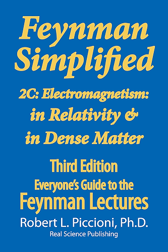 Download Feynman Lectures Simplified 2C: Electromagnetism: in Relativity & in Dense Matter (Everyone's Guide to the Feynman Lectures on Physics Book 7) (English Edition) PDF