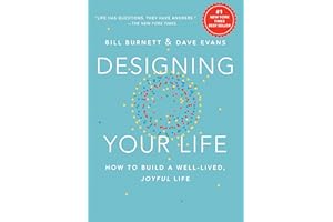 Designing Your Life: How to Build a Well-Lived, Joyful Life