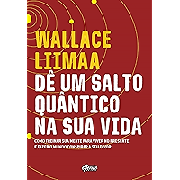 Dê um salto quântico na sua vida: Como treinar a sua mente para viver no presente e fazer o mundo conspirar a seu favor… book cover