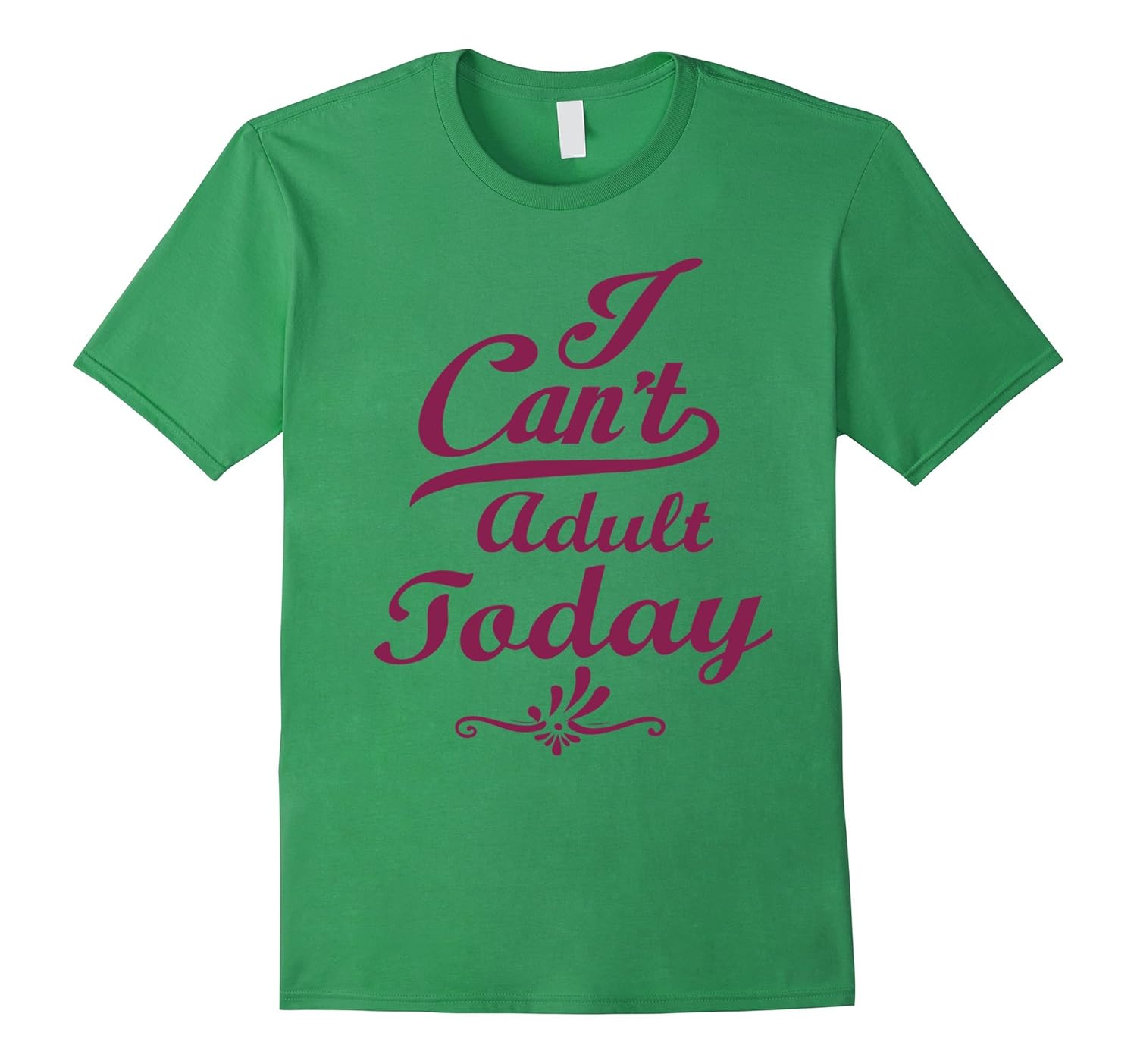 I Can’t Adult Today, Funny, Adulting shirt