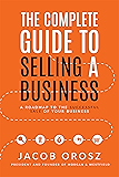The Complete Guide to Selling a Business: A Roadmap to the Successful Sale of Your Business
