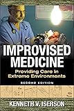 Improvised Medicine: Providing Care in Extreme Environments, 2nd edition