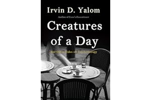 Creatures of a Day: And Other Tales of Psychotherapy