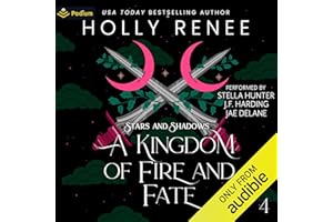 A Kingdom of Fire and Fate: Stars and Shadows, Book 4