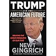 Trump and the American Future: Solving the Great Problems of Our Time