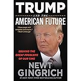 Trump and the American Future: Solving the Great Problems of Our Time