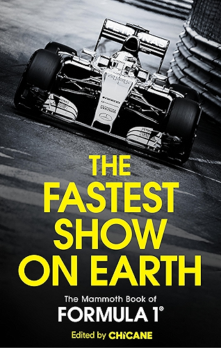 Download The Fastest Show on Earth: The Mammoth Book of Formula 1 (English Edition) PDF