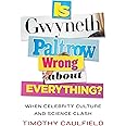 Is Gwyneth Paltrow Wrong About Everything?: When Celebrity Culture and Science Clash