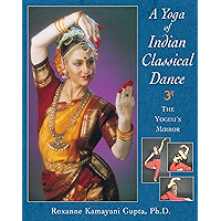 A Yoga of Indian Classical Dance: The Yogini's Mirror book cover A Yoga of Indian Classical Dance: The Yogini's Mirror book cover