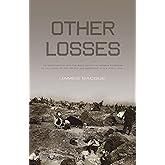 Other Losses: An Investigation into the Mass Deaths of German Prisoners at the Hands of the French and Americans after World 