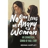 No One Loves an Angry Woman: An Exvangelical Coming-of-Rage Story