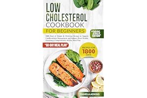 Low Cholesterol Cookbook for Beginners: 1800 Days of Simple & Delicious Recipes to Support Cardiovascular Management and Enha