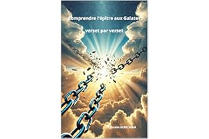 Comprendre l'épître aux Galates verset par verset (French Edition)