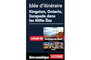 Itinéraire - Kingston, Ontario, Escapade dans les Mille-Îles (French Edition)