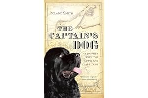 The Captain's Dog: My Journey with the Lewis and Clark Tribe