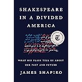 Shakespeare in a Divided America: What His Plays Tell Us About Our Past and Future