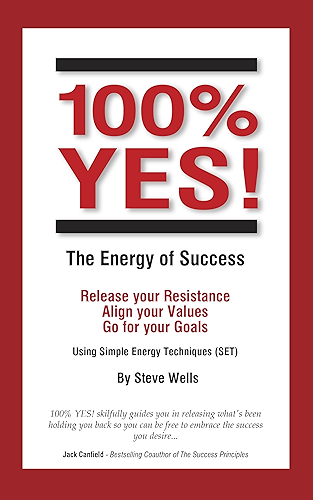 Download 100% YES! The Energy of Success: Release Your Resistance Align Your Values Go for Your Goals Using Simple Energy Techniques (SET) (English Edition) PDF