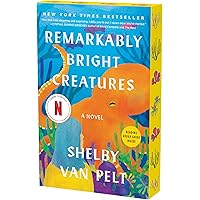 Remarkably Bright Creatures: A Novel