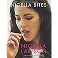 Nigella Bites: From Family Meals to Elegant Dinners -- Easy, Delectable Recipes For Any Occasion
