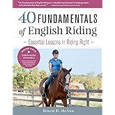 40 Fundamentals of English Riding: Essential Lessons in Riding Right