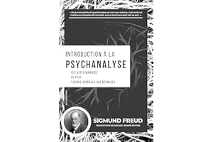 Introduction à la Psychanalyse: Les Actes Manqués - Le Rêve - Théorie Générale des Névroses (French Edition)