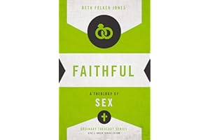 Faithful: A Theology of Sex (Ordinary Theology)