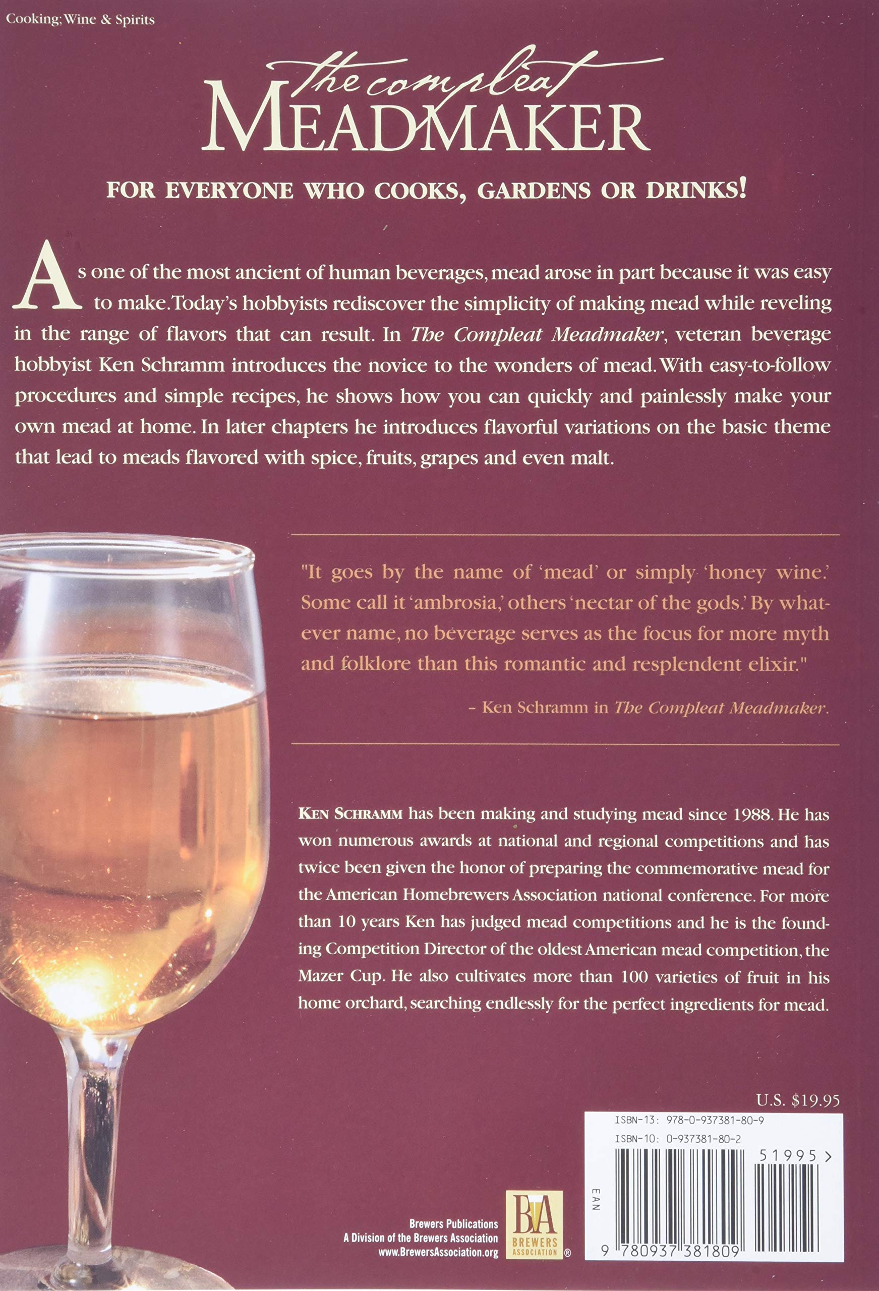 The Compleat Meadmaker : Home Production of Honey Wine From Your First Batch to Award-winning Fruit and Herb Variations