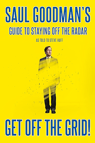 Download Get Off the Grid!: Saul Goodman's Guide to Staying Off the Radar (English Edition) PDF