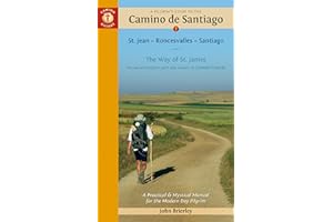 A Pilgrim's Guide to the Camino de Santiago (Camino Francés): St. Jean Pied de Port • Santiago de Compostela