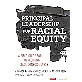 Principal Leadership for Racial Equity: A Field Guide for Developing Race Consciousness