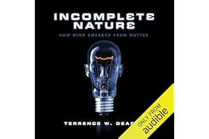 Incomplete Nature: How Mind Emerged from Matter