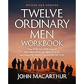 Twelve Ordinary Men Workbook, Revised and Updated: How Jesus Shaped His Disciples for Greatness and What He Wants to Do with You