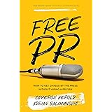 Free PR: How to Get Chased By The Press Without Hiring a PR Firm